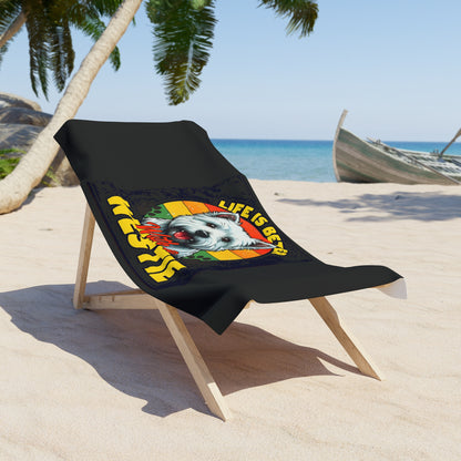 Life is Better with a Westie Beach Towel